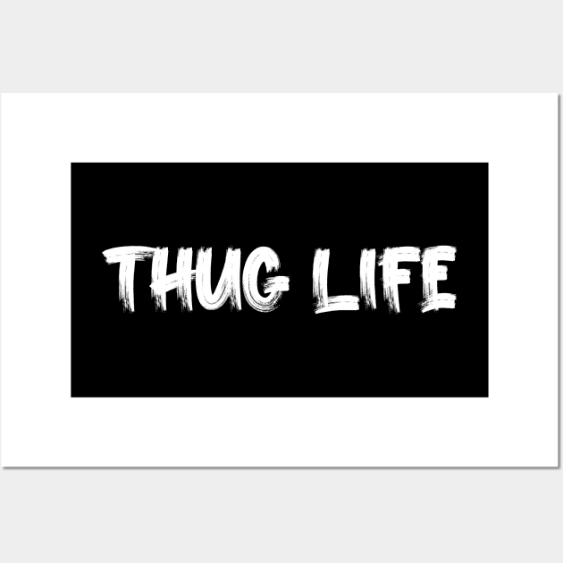 thug life Wall Art by Oyeplot